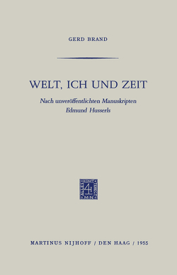 Welt, Ich und Zeit von Brand,  Gerd, Husserl,  Edmund