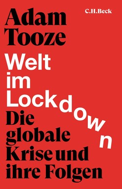 Welt im Lockdown von Tooze,  Adam, Wirthensohn,  Andreas