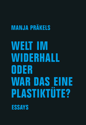 Welt im Widerhall oder war das eine Plastiktüte? von Präkels,  Manja