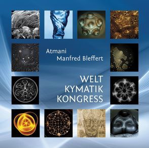 Welt Kymatik Kongress von Bleffert,  Manfred