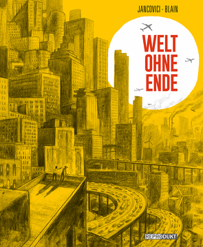 Welt ohne Ende von Blain,  Christophe, Jancovici,  Jean-Marc, Pröfrock,  Ulrich