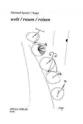 Welt /Raum /Reisen von Draesner,  Ulrike, Speier,  Michael, Xago