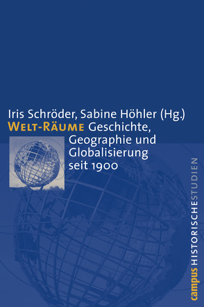 Welt-Räume von Dörries,  Matthias, Herb,  Guntram, Höhler,  Sabine, Luke,  Timothy W., Natter,  Wolfgang, Penny,  H. Glenn, Rössler,  Mechthild, Schröder,  Iris, Schultz,  Hans-Dietrich, Stoyke,  Michael, Wardenga,  Ute