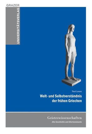 Welt- und Selbstverständnis der frühen Griechen von Lorenz,  Thuri