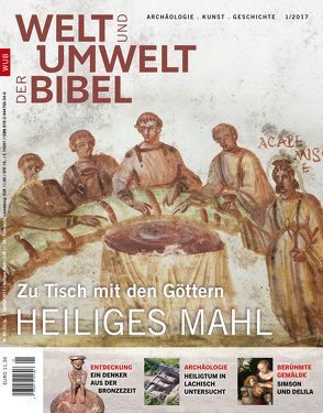 Welt und Umwelt der Bibel / Heiliges Mahl von Baur,  Wolfgang, Berlejung,  Angelika, Eckhardt,  Benedikt, Fendrich,  Herbert, Leonhard,  Clemens, Merkt,  Andreas, Neuwirth,  Angelika, Rüpke,  Jörg, Weidemann,  Hans-Ulrich