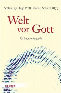 Welt vor Gott von Ley,  Stefan, Proft,  Ingo, Schulze,  Markus