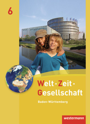 Welt – Zeit – Gesellschaft / Welt – Zeit – Gesellschaft: Ausgabe 2012 für Hauptschulen in Baden-Württemberg