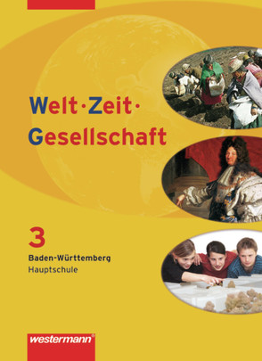 Welt – Zeit – Gesellschaft / Welt – Zeit – Gesellschaft Ausgabe 2004 für Hauptschulen in Baden-Württemberg