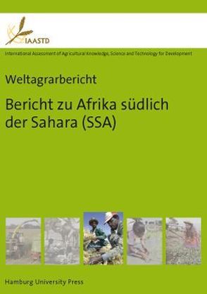 Weltagrarbericht: Bericht zu Afrika südlich der Sahara (SSA) von Albrecht,  Stephan