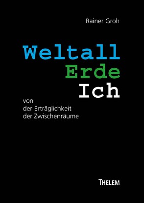 Weltall Erde Ich von Groh,  Rainer