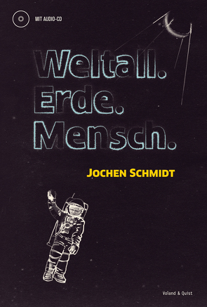 Weltall. Erde. Mensch. von Schmidt,  Jochen