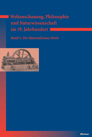 Weltanschauung, Philosophie und Naturwissenschaft im 19. Jahrhundert. Band 1: Der Materialismus-Streit von Bayertz,  Kurt, Gerhard,  Myriam, Jaeschke,  Walter