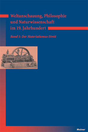 Weltanschauung, Philosophie und Naturwissenschaft im 19. Jahrhundert. Band 1: Der Materialismus-Streit von Bayertz,  Kurt, Gerhard,  Myriam, Jaeschke,  Walter