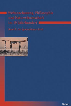 Weltanschauung, Philosophie und Naturwissenschaft im 19. Jahrhundert. Band 3: Der Ignorabimus-Streit von Bayertz,  Kurt, Gerhard,  Myriam, Jaeschke,  Walter