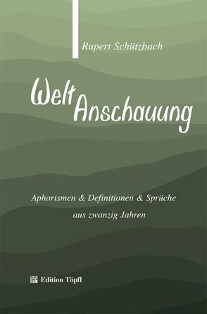 WeltAnschauung von Paulus,  Karl H, Schützbach,  Rupert, Skupy,  Hans H, Töpfl,  Armin, Töpfl,  Martin