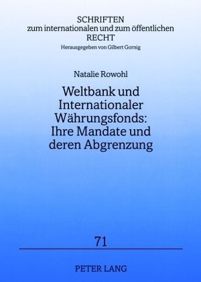 Weltbank und Internationaler Währungsfonds: Ihre Mandate und deren Abgrenzung von Rowohl,  Natalie