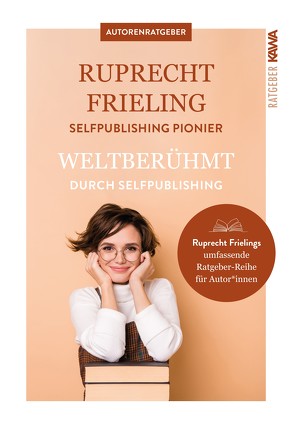 Weltberühmt durch Self-Publishing von Frieling,  Wilhelm Ruprecht