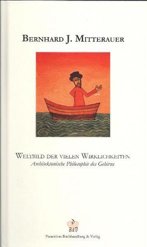 Weltbild der vielen Wirklichkeiten von Gutmann,  Sebastian F., Mitterauer,  Bernhard J., Neuffer,  Hans