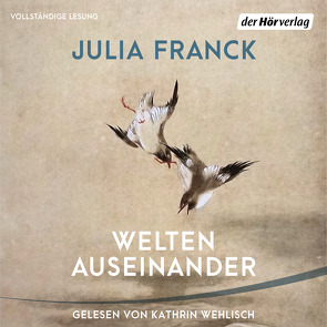 Welten auseinander von Franck,  Julia, Wehlisch,  Kathrin