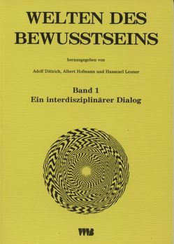 Welten des Bewusstseins / Welten des Bewusstseins von Dittrich,  Adolf, Dobkin de Rios,  M, Hofmann,  A, Hofmann,  Albert, Kovar,  K.-A., Leuner,  H, Leuner,  Hanscarl, Metzner,  R, Müller-Ebeling,  C, Rätsch,  Ch, Shulgin,  A T