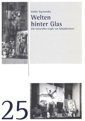 Welten hinter Glas von Szymanska,  Guido