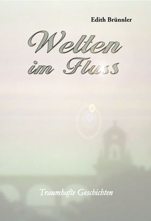 Welten im Fluss von Brünnler,  Edith