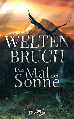 Weltenbruch – Das Mal der Sonne von Alraun,  Oliver, Arndt,  Jessica, Beierbach,  Philip, Harloff,  Florian, Schiereck,  Laura