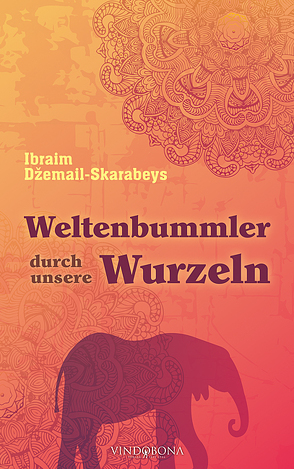 Weltenbummler durch unsere Wurzeln von Džemail-Skarabeys,  Ibraim