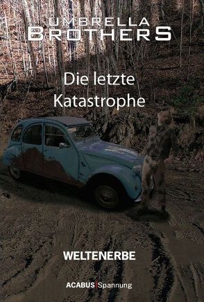 Weltenerbe. Die letzte Katastrophe von Umbrella Brothers