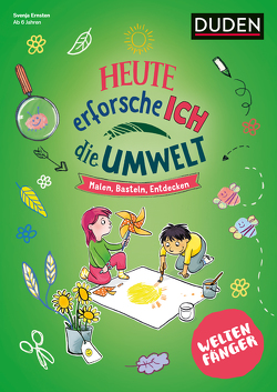 Weltenfänger: Heute erforsche ich die Umwelt – ab 6 Jahren von Ernsten,  Svenja, Teichmann,  Meike