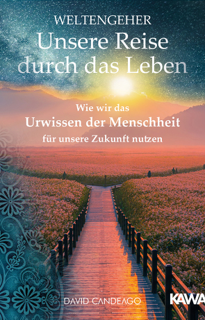 Weltengeher: Unsere Reise durch das Leben von Candeago,  David