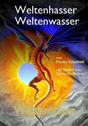 Weltenhasser Weltenwasser Weltenlasser von Kaluzinski,  Frauke