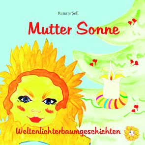 Weltenlichterbaumgeschichte Nummer 1 von Sell,  Renate