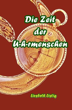 Weltensichten / Die Zeit der U(h)rmenschen von Listig,  Liesbeth