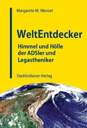 Weltentdecker – Himmel und Hölle der ADSler und Legastheniker von Menzel,  Margarete M