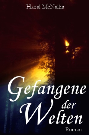 Weltentrilogie / Gefangene der Welten von McNellis,  Hazel