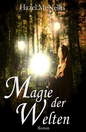 Weltentrilogie / Magie der Welten von McNellis,  Hazel