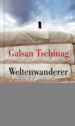 Weltenwanderer von Tschinag,  Galsan