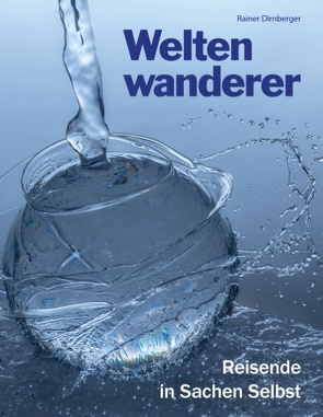 Weltenwanderer von Dirnberger,  Rainer