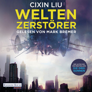 Weltenzerstörer von Bremer,  Mark, Hermann,  Marc, Liu,  Cixin