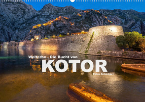 Welterbe – Die Bucht von Kotor (Wandkalender 2023 DIN A2 quer) von Schickert,  Peter