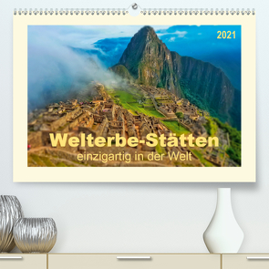 Welterbe-Stätten – einzigartig in der Welt (Premium, hochwertiger DIN A2 Wandkalender 2021, Kunstdruck in Hochglanz) von Roder,  Peter