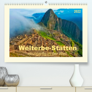 Welterbe-Stätten – einzigartig in der Welt (Premium, hochwertiger DIN A2 Wandkalender 2022, Kunstdruck in Hochglanz) von Roder,  Peter