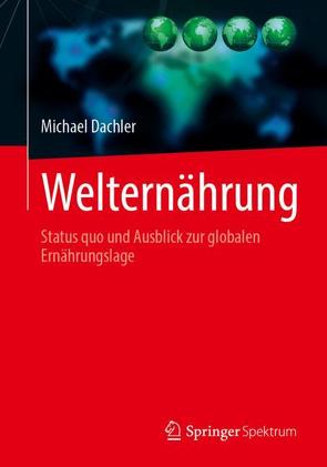 Welternährung von Dachler,  Michael