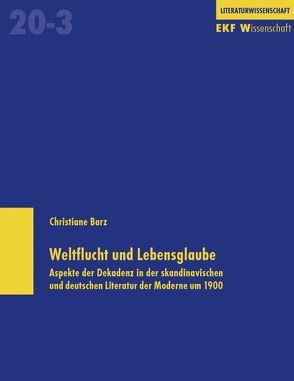 Weltflucht und Lebensglaube von Barz,  Christiane