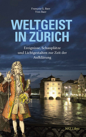 Weltgeist in Zürich von Baer,  François, Baer,  Yves