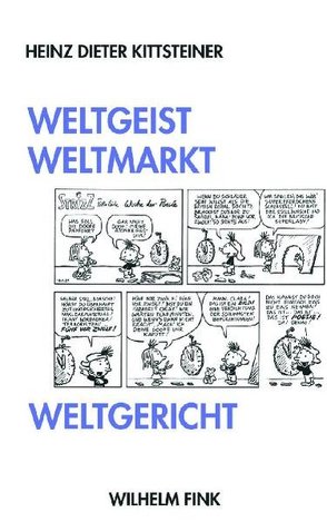 Weltgeist, Weltmarkt, Weltgericht von Kittsteiner,  Heinz Dieter