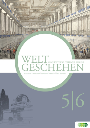 Weltgeschehen. Geschichte und Politische Bildung 5/6 von Bruckmüller,  Ernst, Donnermair,  Christa, Kleinberger,  Verena, Mandorfer,  Veronika, Öhl,  Friedrich, Treiblmayr,  Friedrich