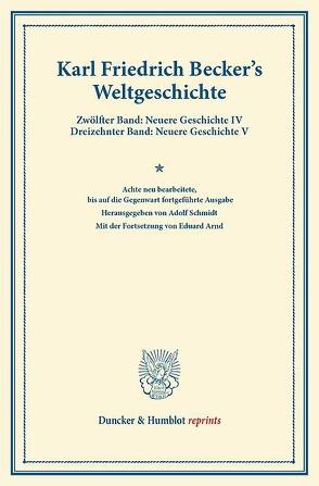 Weltgeschichte. von Arnd,  Eduard, Becker,  Karl Friedrich, Schmidt,  Adolf