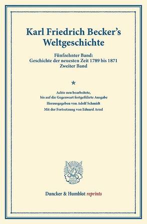 Weltgeschichte. von Arnd,  Eduard, Becker,  Karl Friedrich, Schmidt,  Adolf